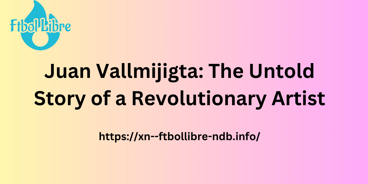 Simple image of title Juan Vallmijigta: The Untold Story of a Revolutionary Artist