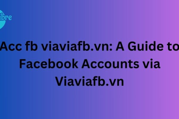 Acc fb viaviafb.vn: A Guide to Facebook Accounts via Viaviafb.vn